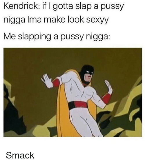 Slap a pussy nigga