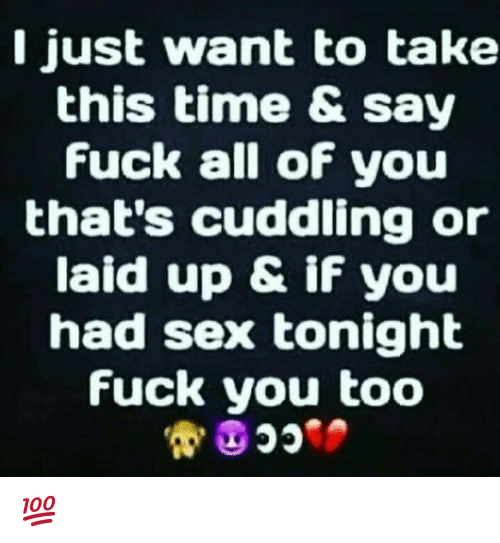 I want to fuck you too