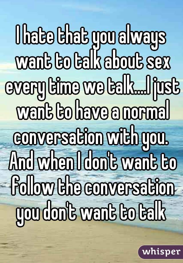 I want to talk about sex