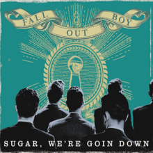 Listen to fall out boys sugar were going down swinging
