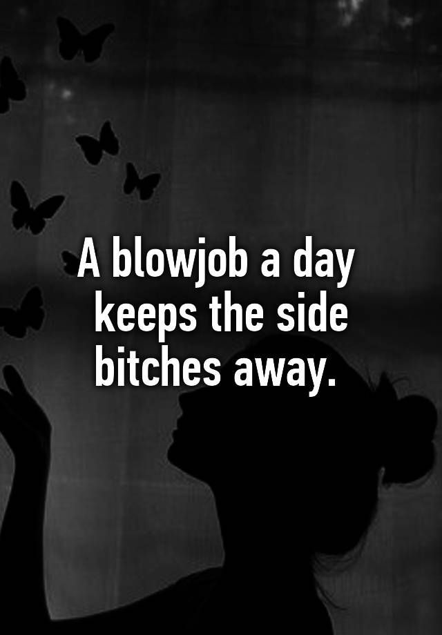 Tetra reccomend Blowjob a day