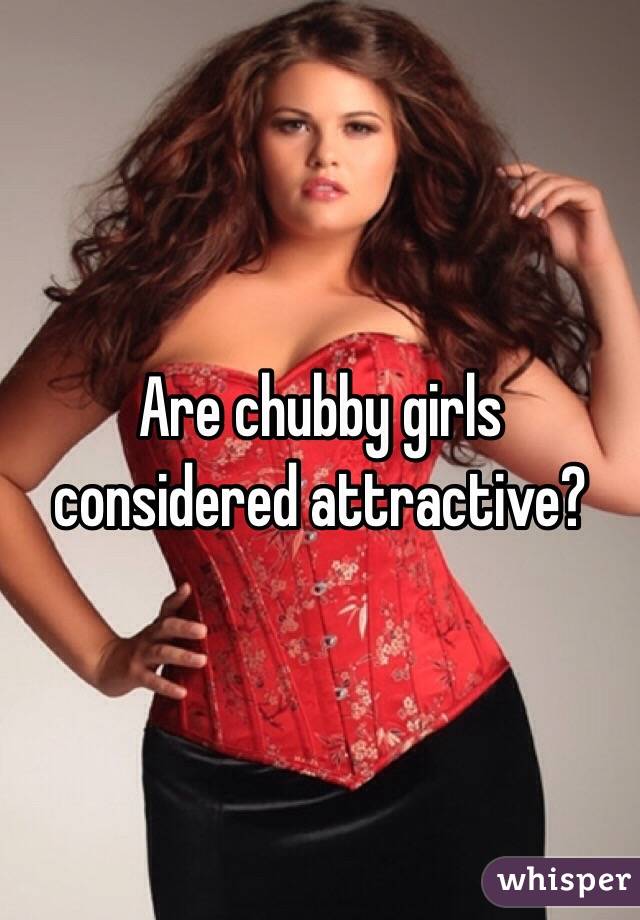 Twilight reccomend Are chubby girls attractive