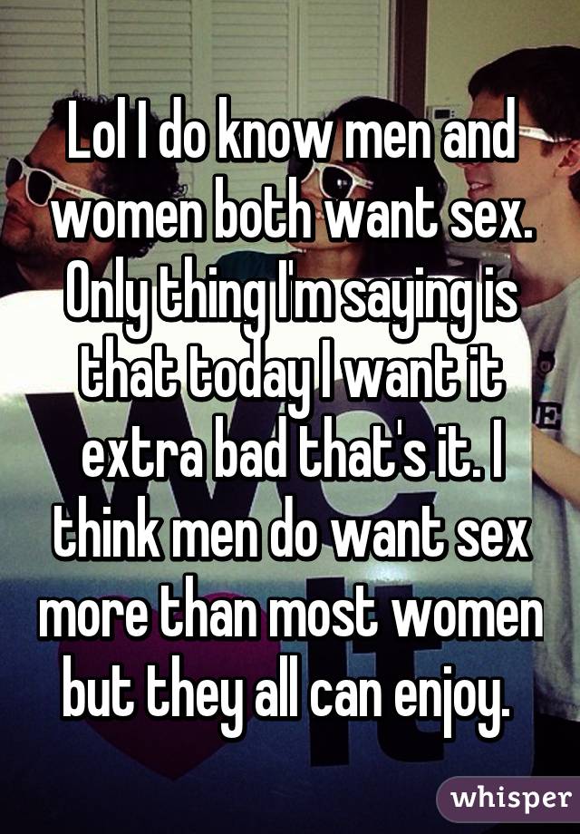 best of Want more do women than sex Why men