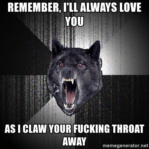 Claw your fucking throat
