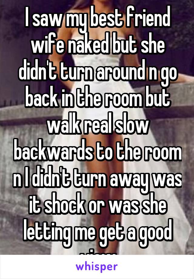 my friends wife saw me naked