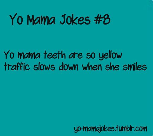 Mamas stupid jokes