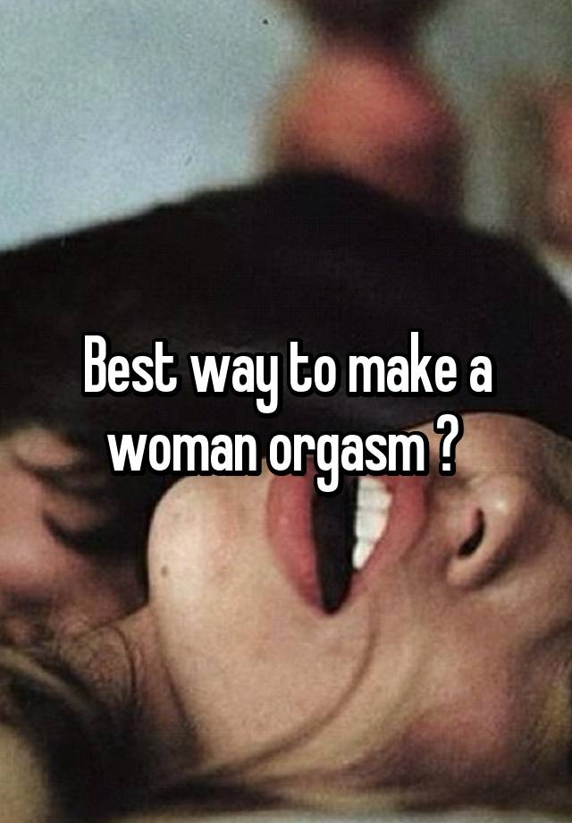 Best have orgasm way