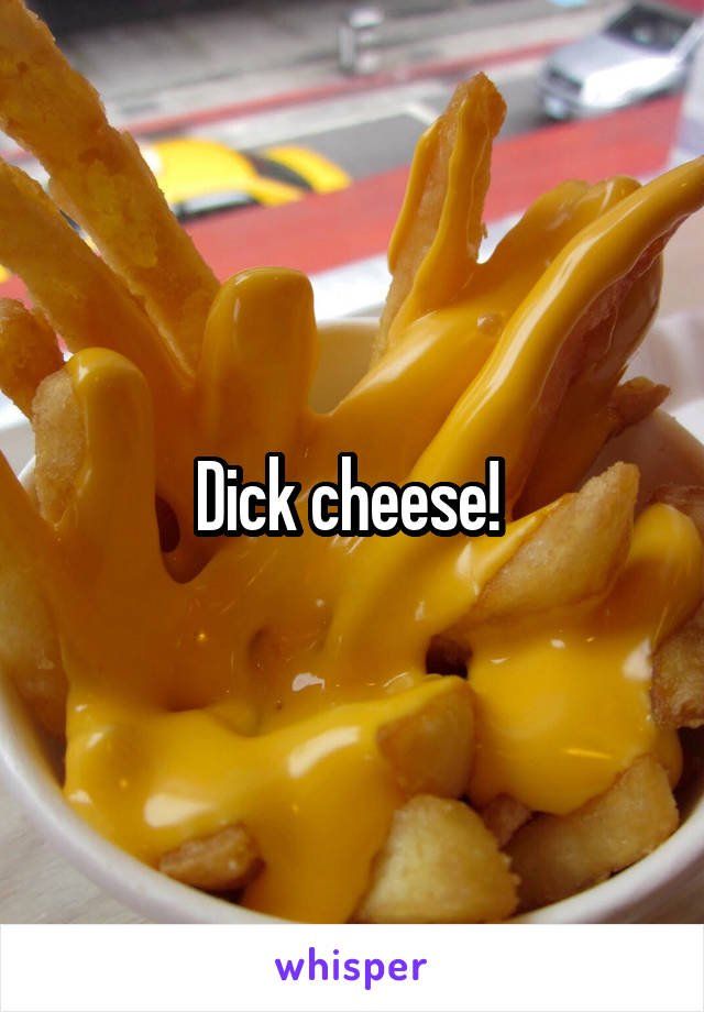 Bonbon reccomend Dick cheese pictures