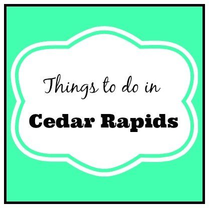 Doctor /. D. reccomend Things to do in cedar rapids
