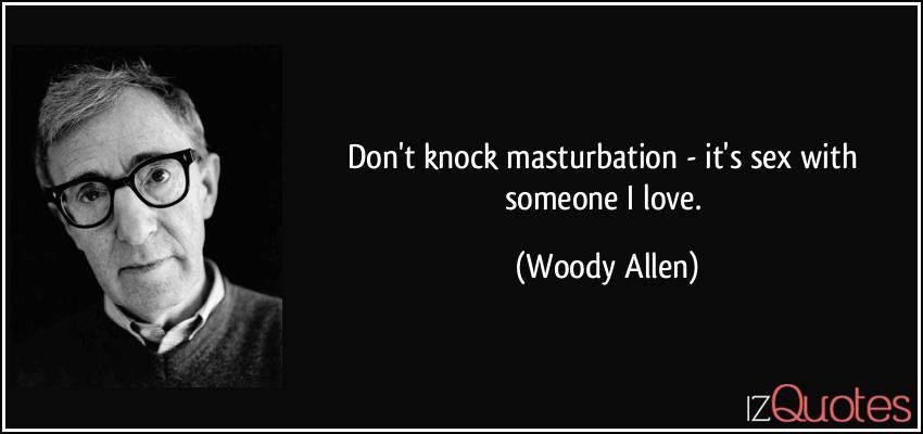 Godzilla recomended allen quotes Woody masturbation