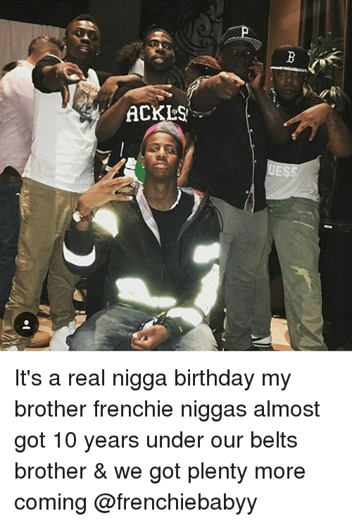 Slap H. reccomend Its a real nigga birthday