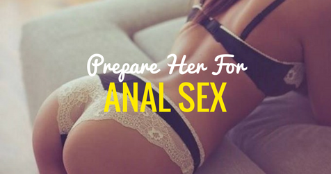 How to prepare for anal Anal
