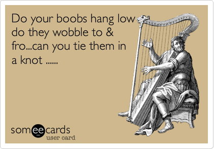 C-Brown recommendet Greeting card do your boob hang low