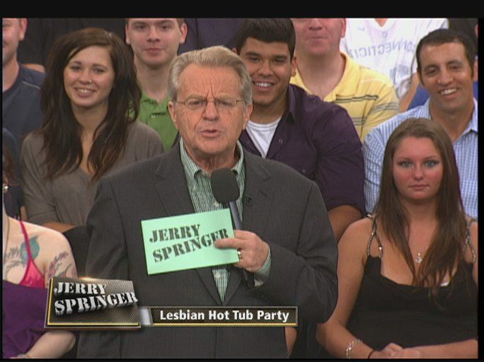Hummer reccomend Jerry springer lesbian lesbian lesbian episode