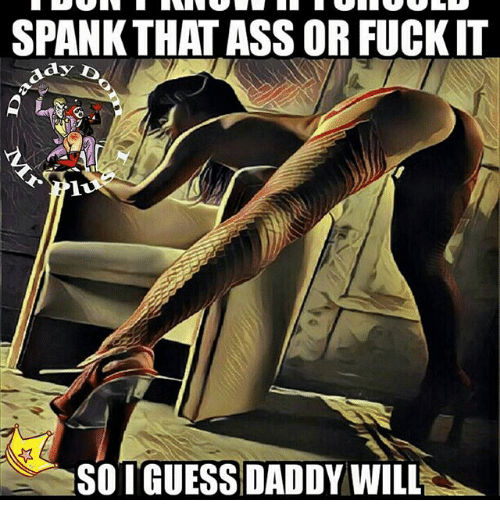 Spank and fuck me daddy
