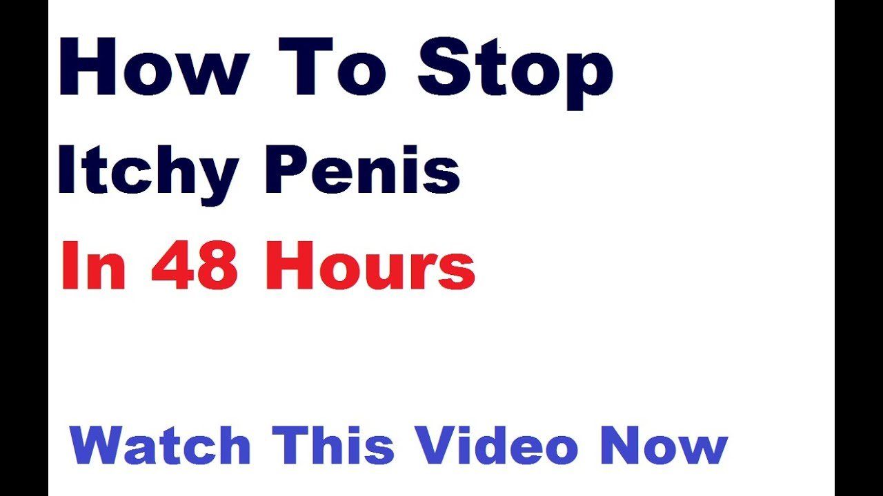 Quick itch in penis hole Naked Images
