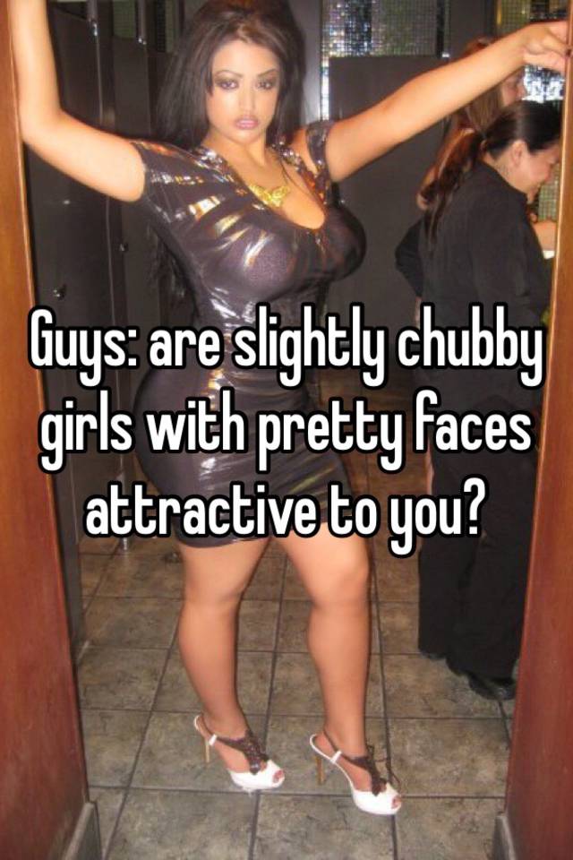 best of Chubby girls attractive Are