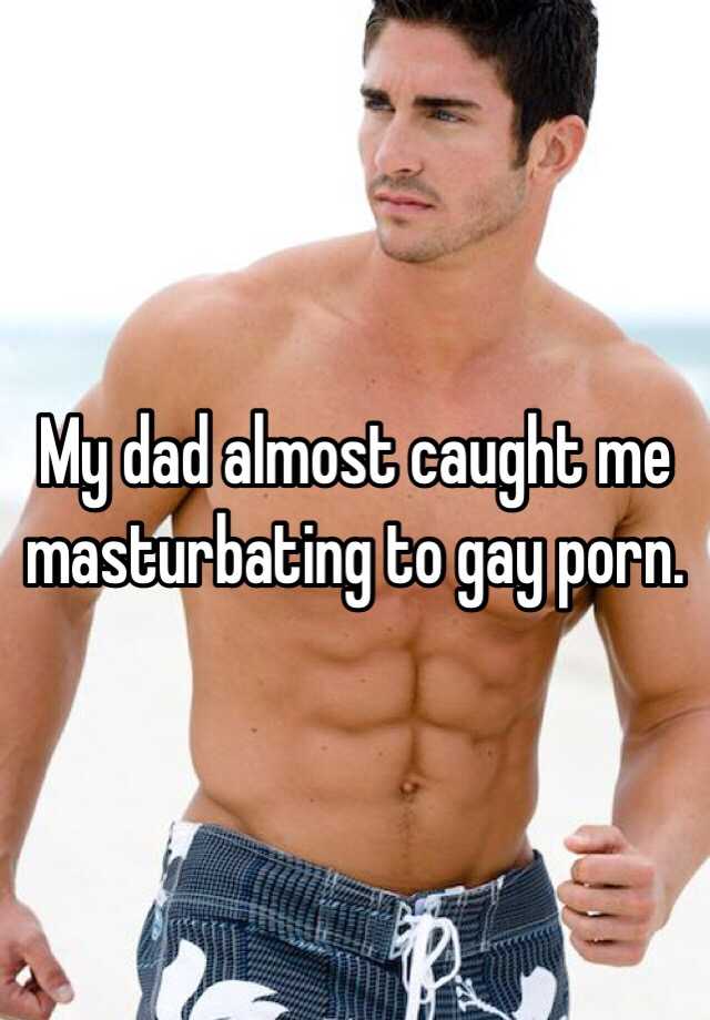 Catch my dad masturbating gay Gay