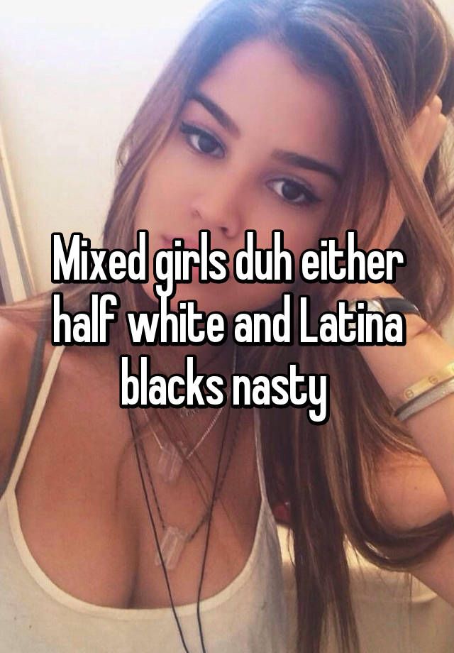 Mixed girls nasty pics