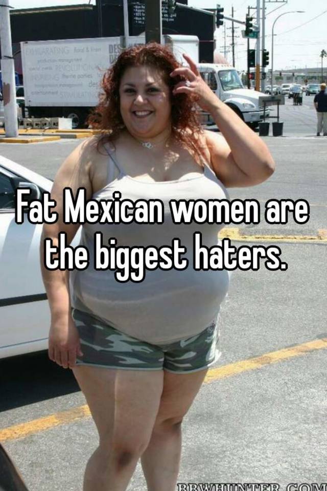 Lolli reccomend Fat mexican girls pictures