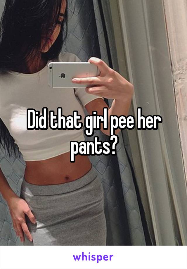 best of There your Grils pants peeing