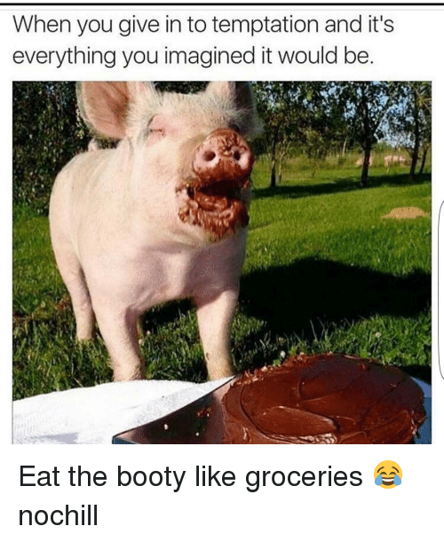 How do you eat the booty