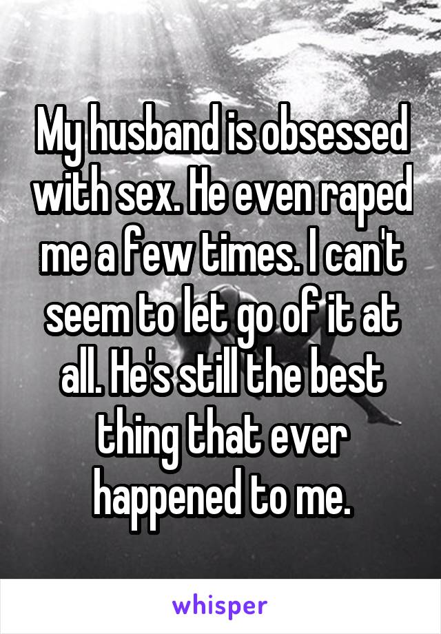 Husband obsessed with sex