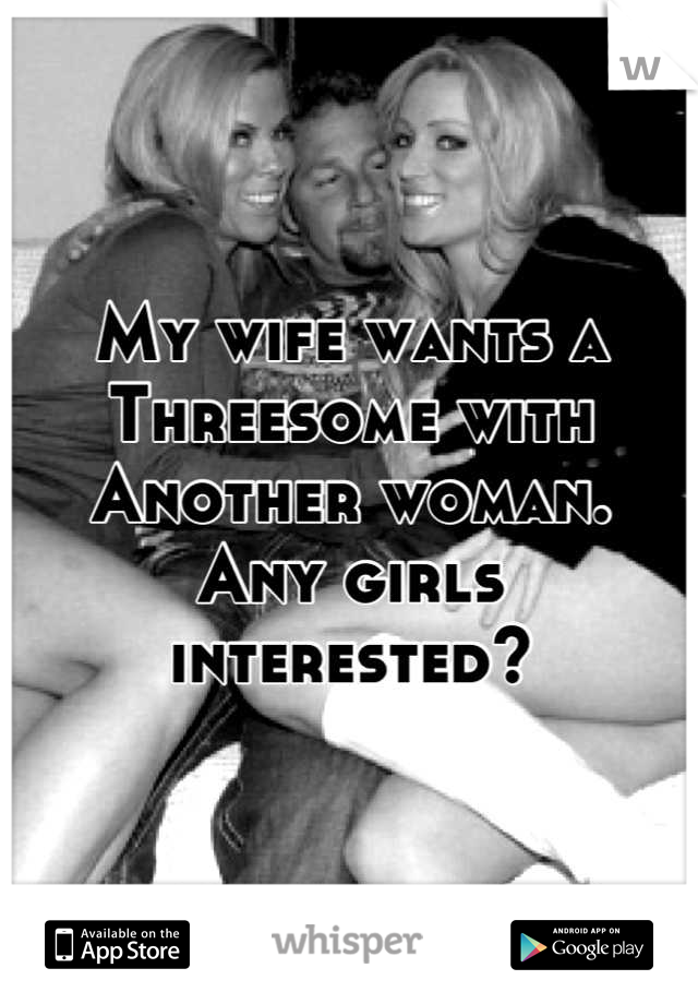 Interested in a threesome