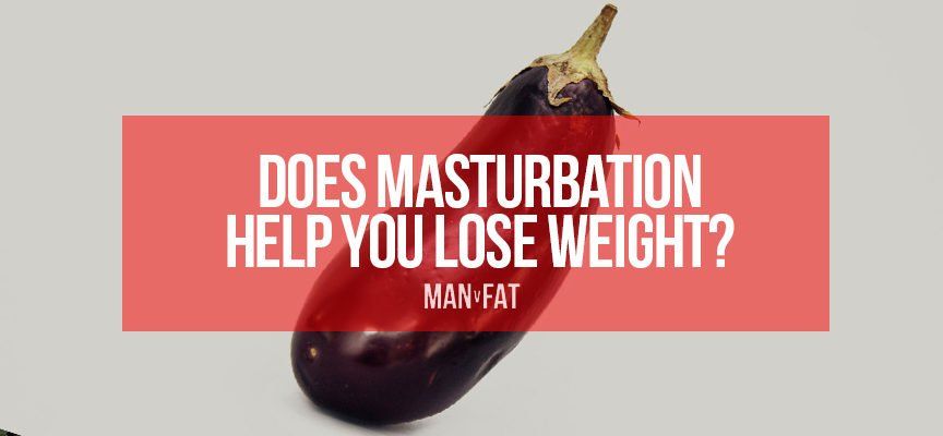 Masturbation and weight loss
