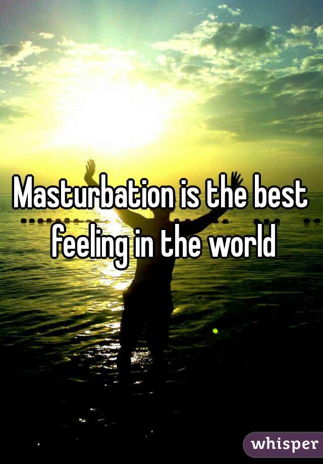 Masturbation feels other world