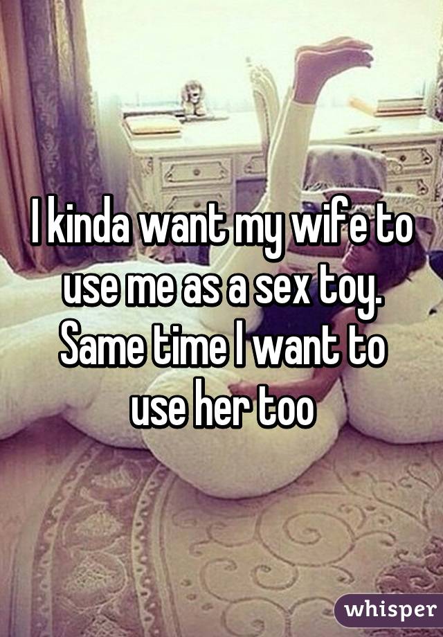 Sex toys with my wife