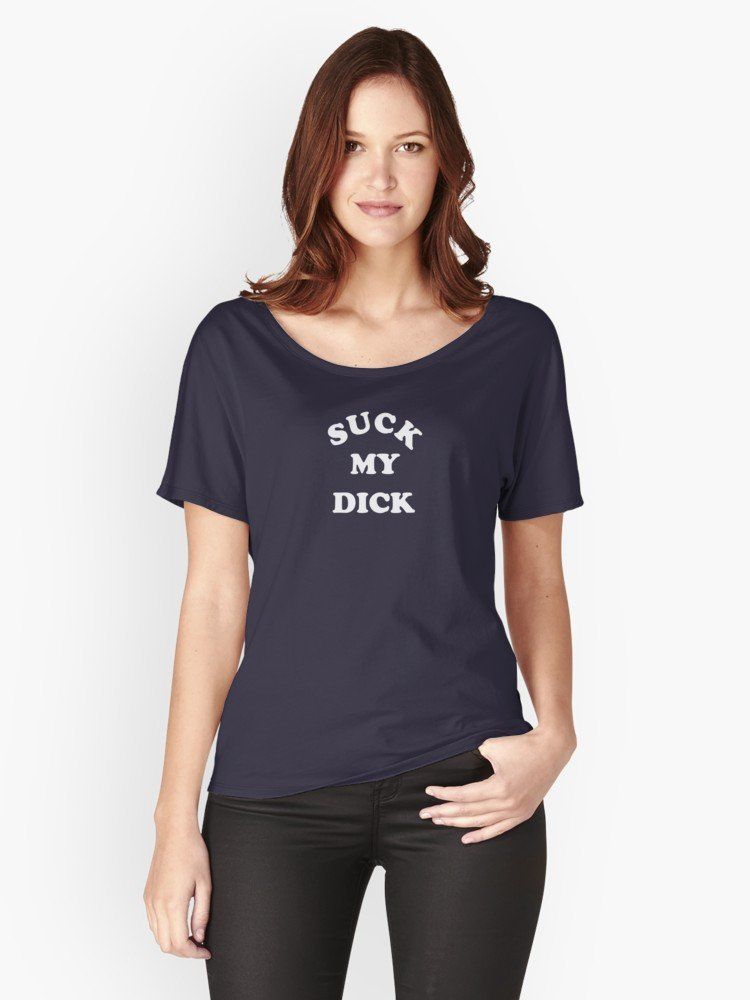 Troubleshoot reccomend Suck my dick t shirt